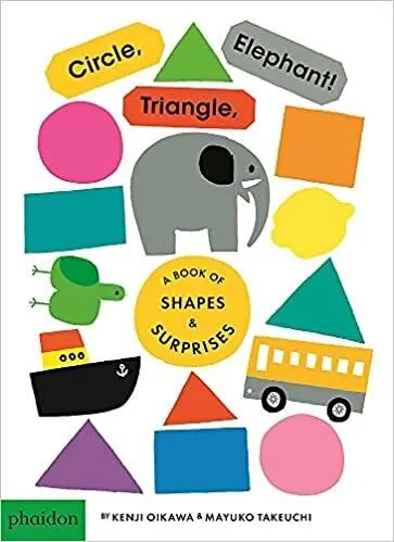 Circle, Triangle, Elephant! A Book Of Shapes And Surprises