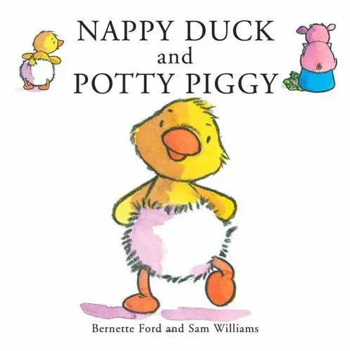 Nappy Duck And Potty Pig by Bernette Ford
