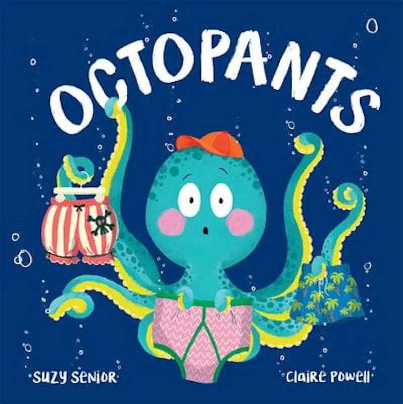 Cover of Octopants: against a dark blue sea, a surprised blue and yellow octopus is holding three pairs of underpants in different tentacles.