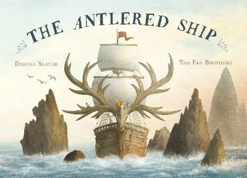 Cover of 'The Antlered Ship' by Dashka Slater.