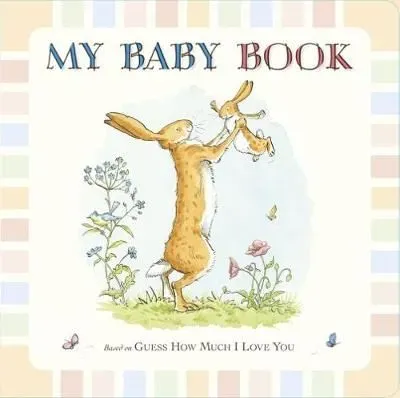 Guess How Much I Love You: My Baby Book by Sam McBratney and Anita Jeram