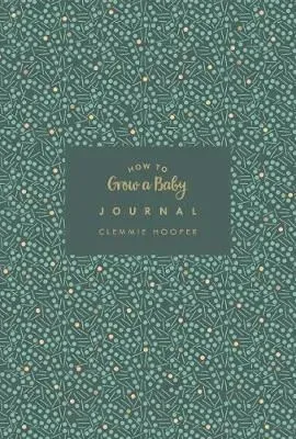 How to Grow a Baby Journal by Clemmie Hooper