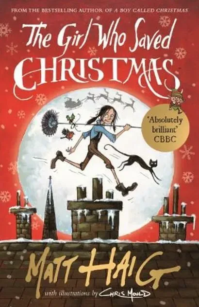 The Girl Who Saved Christmas By Matt Haig, Illustrated By Chris Mould.