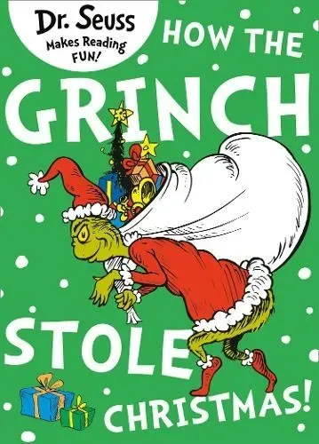 How The Grinch Stole Christmas! By Dr Seuss.