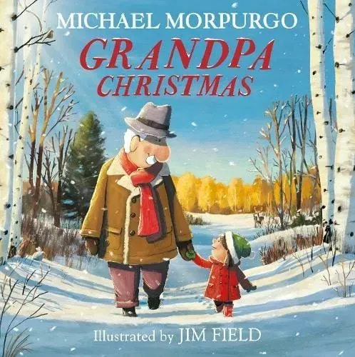 Grandpa Christmas By Michael Morpurgo, Illustrated By Jim Field.