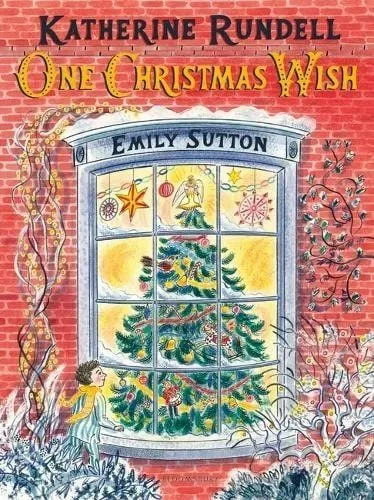 One Christmas Wish By Katherine Rundell, Illustrated By Emily Sutton.