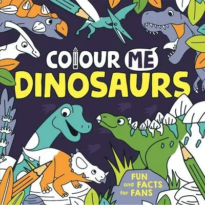 Colour Me: Dinosaurs