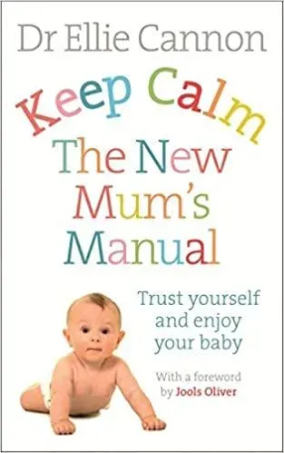 Keep Calm The New Mum's Manual, by Dr Ellie Cannon - Amazon.