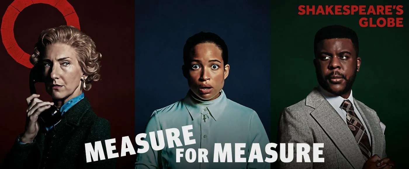 This show about the corruption of power and thrilling suspense is directed by Blanche McIntyre. Buy Measure for Measure Globe Theatre tickets.