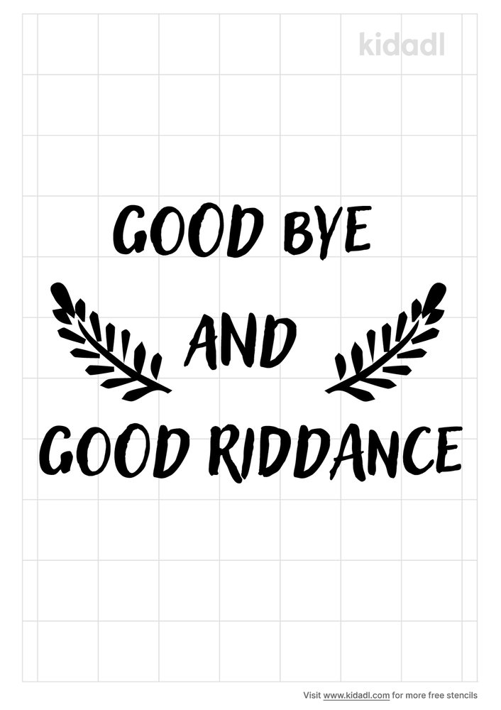 Good Bye And Good Riddance Stencils | Free Printable Words & Quotes Stencils | Kidadl And Words & Quotes Stencils | Free Printable Stencils | Kidadl