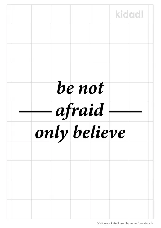 Be Not Afraid, Only Believe Stencils