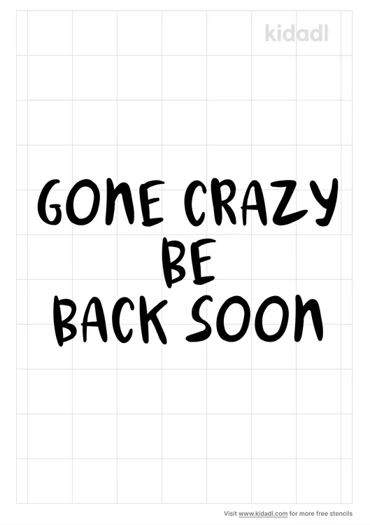 Gone Crazy Be Back Soon Stencils