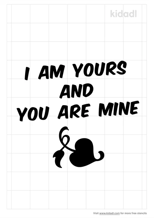 I Am Yours And You Are Mine Stencils