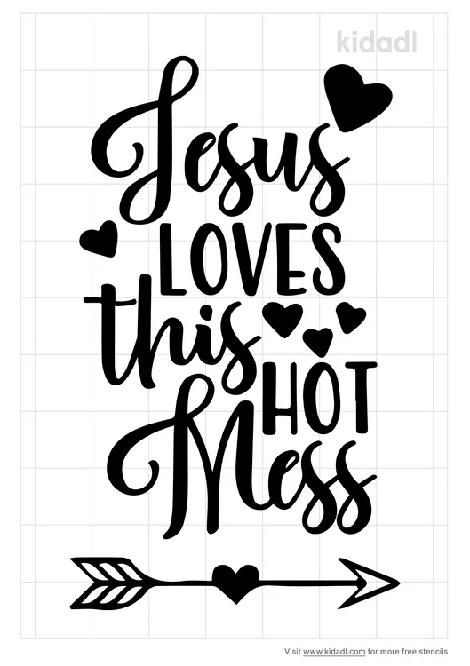 Jesus Loves This Hot Mess Stencils