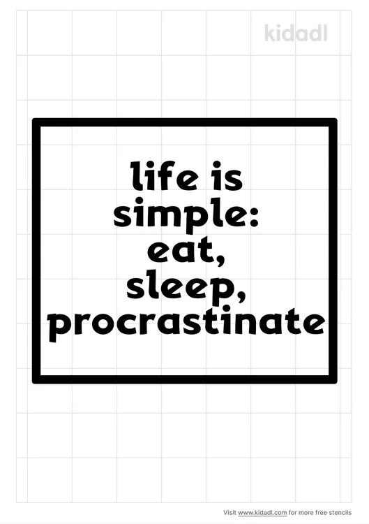 Life Is Simple: Eat, Sleep, Procrastinate Stencils