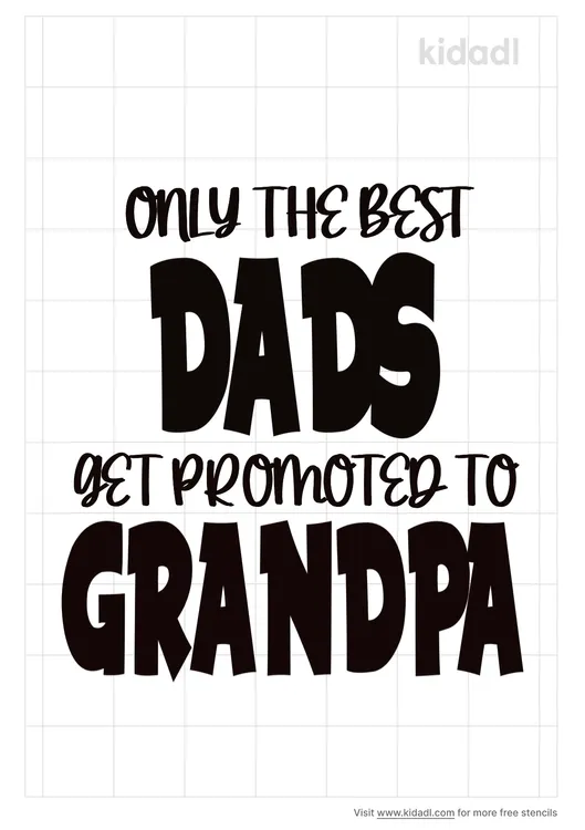 Only The Best Dads Get Promoted To Grandpa Stencils