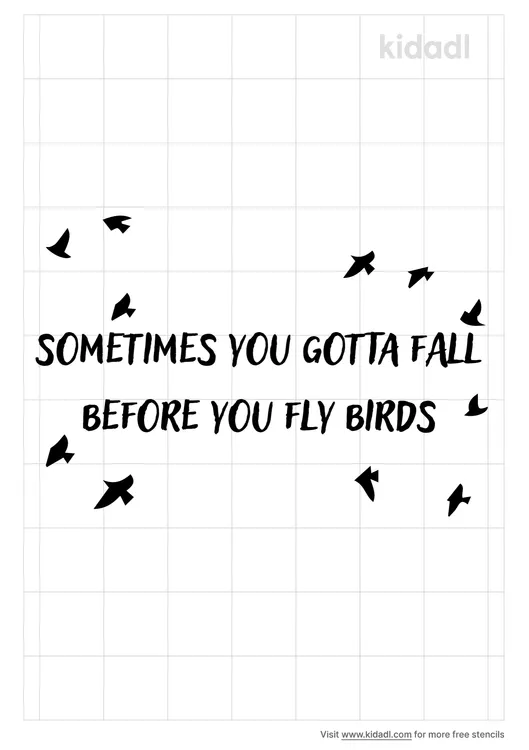 Sometimes You Gotta Fall Before You Fly Birds Tattoo Stencils