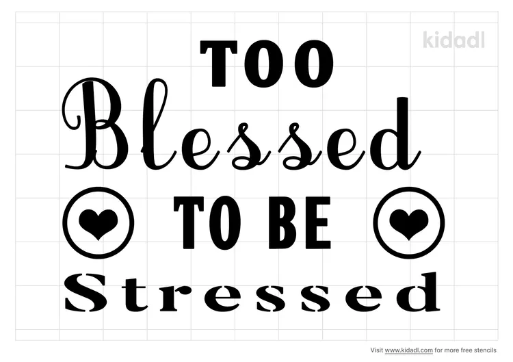 Too Blessed To Be Stressed Stencils