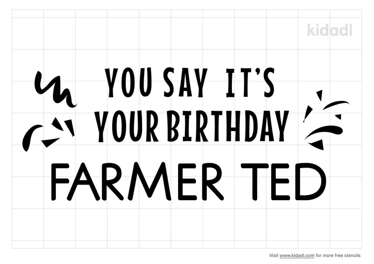 You Say It's Your Birthday Farmer Ted Stencils