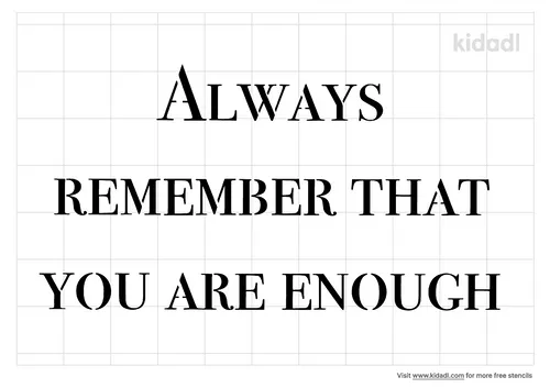 always-remember-that-you-are-enough-stencil.png