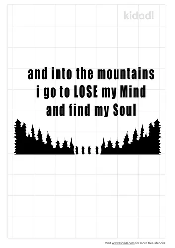 and-into-the-mountains-i-go-to-lose-my-mind-and-find-my-soul-stencil.png