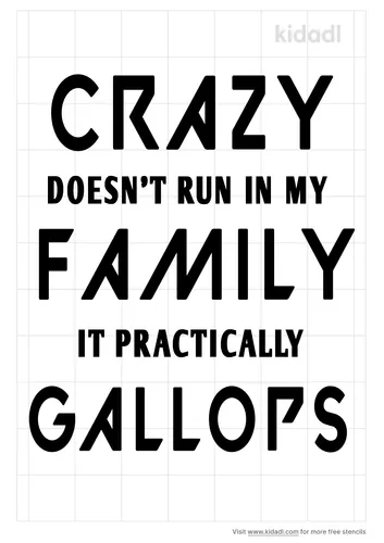 crazy-doesn_t-run-in-my-family-it-gallops-stencil.png