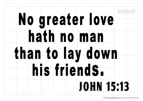 no-greater-love-hath-no-man-than-to-lay-down-his-friends-stencil.png