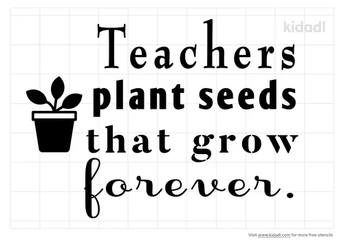 teacher-plant-seeds-that-grow-forever-stencil